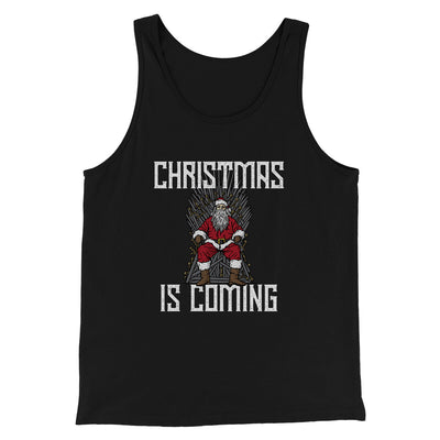 Christmas Is Coming Men/Unisex Tank Top Black | Funny Shirt from Famous In Real Life