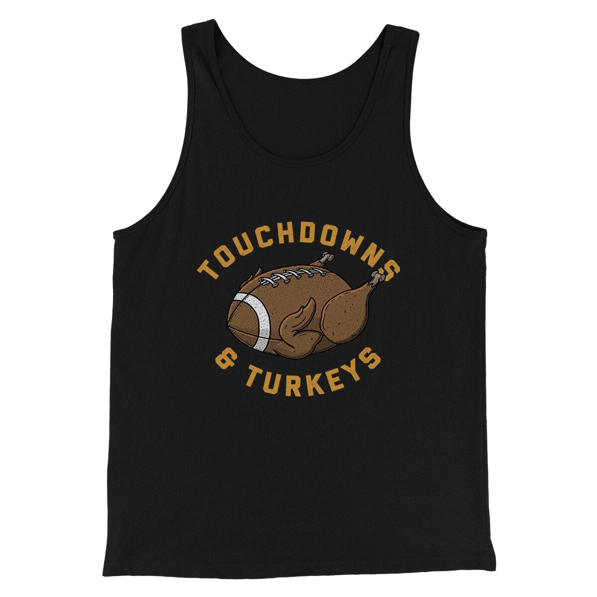 Touchdowns And Turkeys Funny Thanksgiving Men/Unisex Tank Top | Funny Shirt from Famous In Real Life