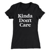 Kinda Don't Care Funny Women's T-Shirt Black | Funny Shirt from Famous In Real Life