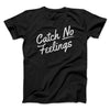 Catch No Feelings Funny Men/Unisex T-Shirt Black | Funny Shirt from Famous In Real Life