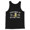 Everybody In The Pub Is Getting Tipsy Men/Unisex Tank Top Black | Funny Shirt from Famous In Real Life