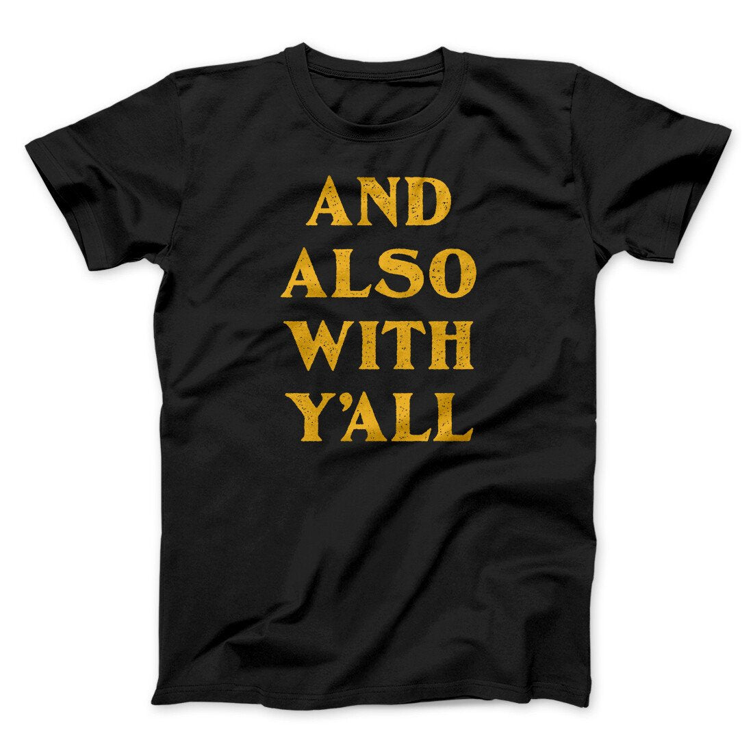 And Also With Yall Men/Unisex T-Shirt | Funny Shirt from Famous In Real Life