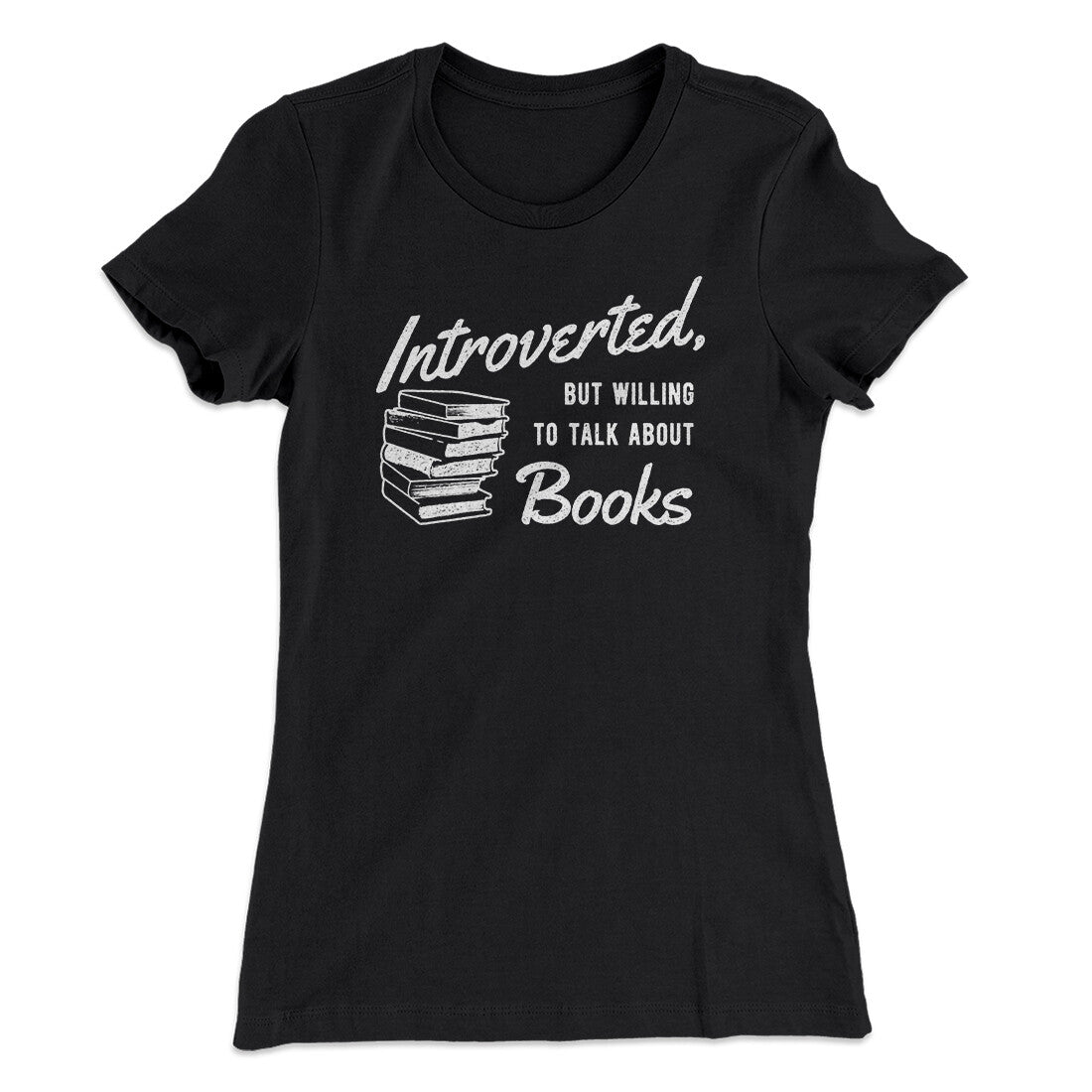 Introverted But Willing To Talk About Books Funny Women's T-Shirt | Funny Shirt from Famous In Real Life
