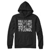 Hallelujah Holy Shit Where’s The Tylenol Hoodie Black | Funny Shirt from Famous In Real Life