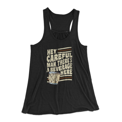 Hey, Careful Man, There’s A Beverage Here Women's Flowey Racerback Tank Top Black | Funny Shirt from Famous In Real Life