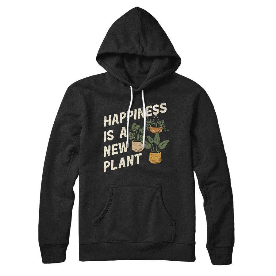 Happiness Is A New Plant Hoodie | Funny Shirt from Famous In Real Life