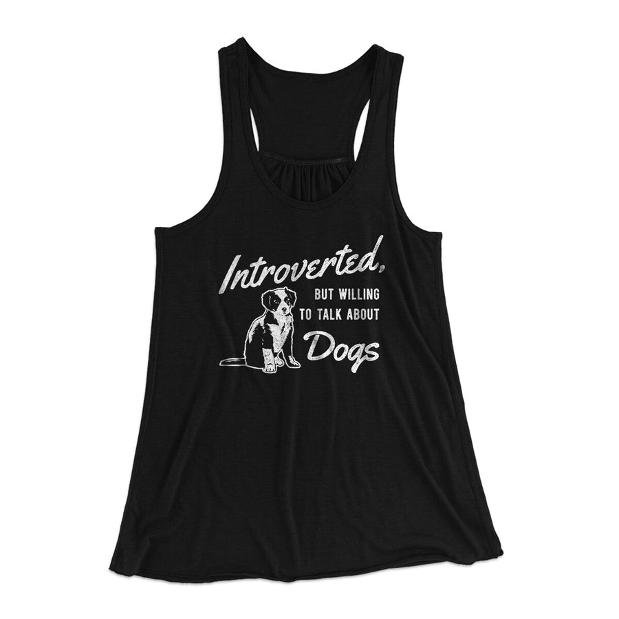 Introverted But Willing To Talk About Dogs Funny Women's Flowey Racerback Tank Top | Funny Shirt from Famous In Real Life