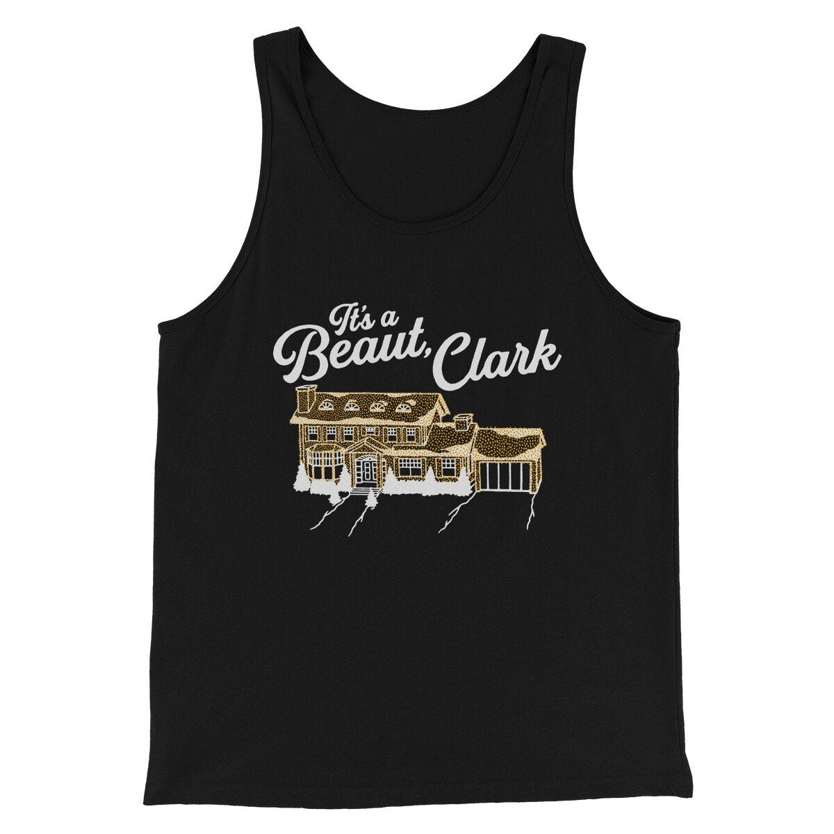 Its A Beaut Clark Funny Movie Men/Unisex Tank Top Black | Funny Shirt from Famous In Real Life