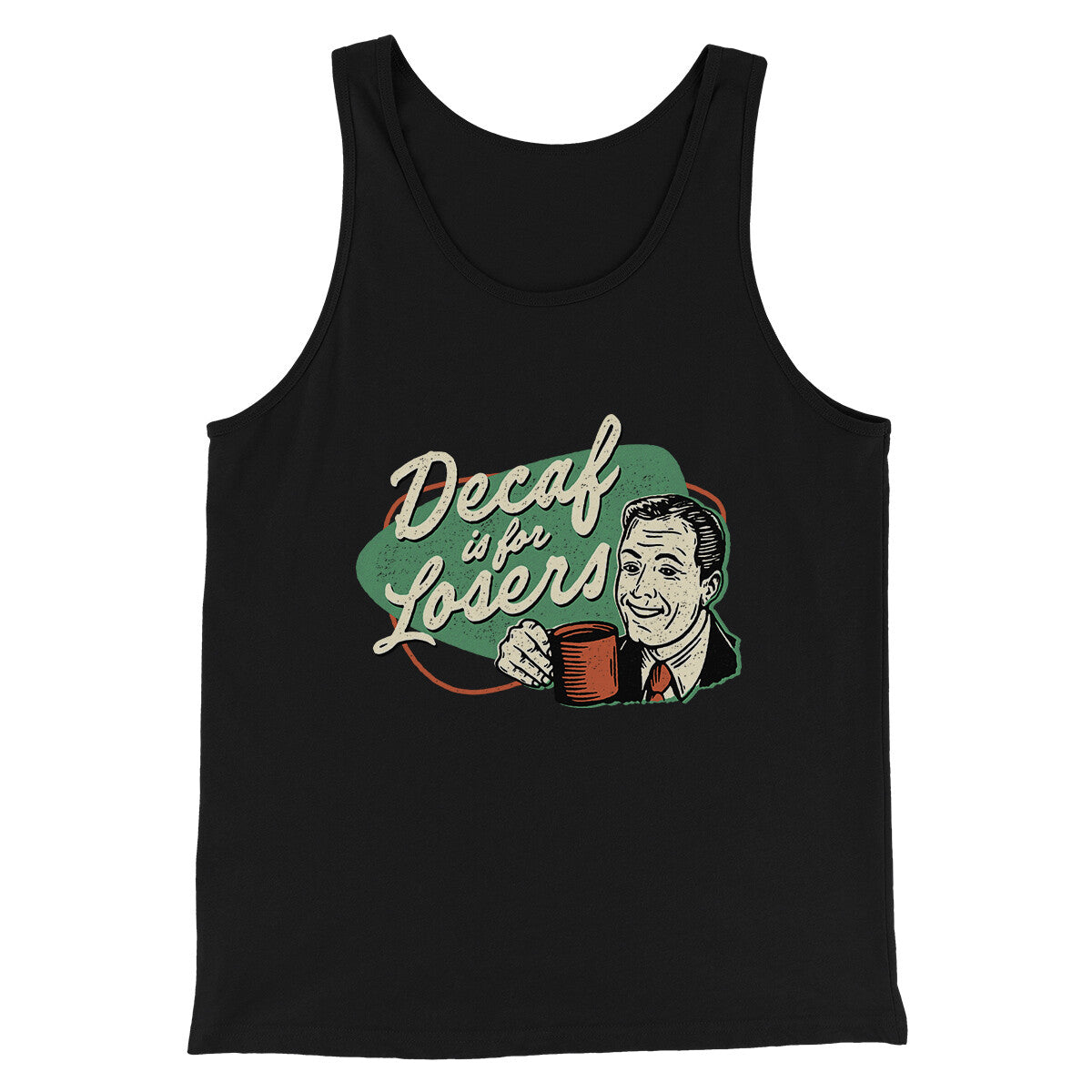 Decaf Is For Losers Men/Unisex Tank Top | Funny Shirt from Famous In Real Life