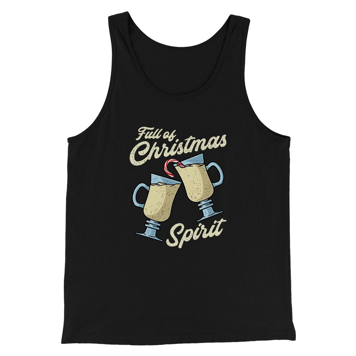 Full Of Christmas Spirit Men/Unisex Tank Top | Funny Shirt from Famous In Real Life