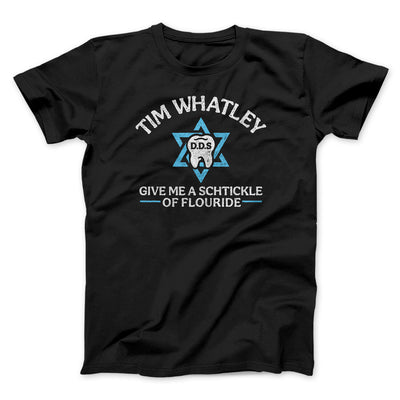 Tim Whatley Dentistry Men/Unisex T-Shirt Black | Funny Shirt from Famous In Real Life