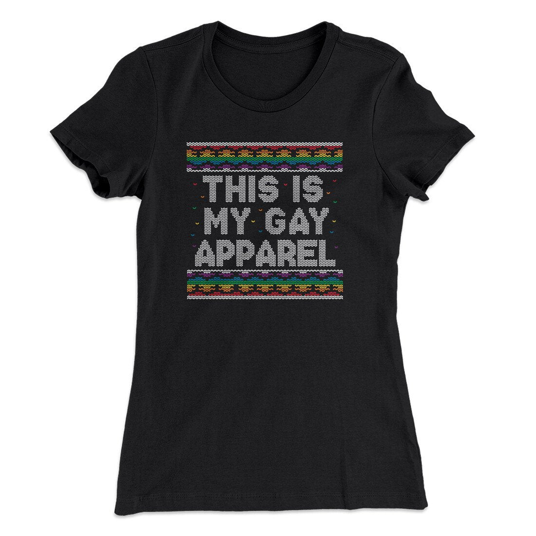 This Is My Gay Apparel Women's T-Shirt | Funny Shirt from Famous In Real Life