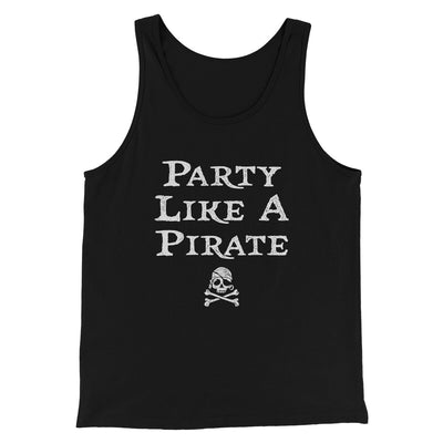 Party Like A Pirate Men/Unisex Tank Top Black | Funny Shirt from Famous In Real Life