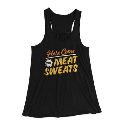 Here Come The Meat Sweats Women's Flowey Racerback Tank Top Black | Funny Shirt from Famous In Real Life