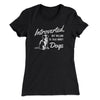 Introverted But Willing To Talk About Dogs Women's T-Shirt Black | Funny Shirt from Famous In Real Life