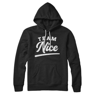 Team Nice Hoodie Black | Funny Shirt from Famous In Real Life