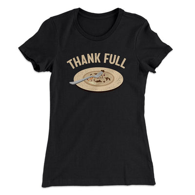 Thank Full Funny Thanksgiving Women's T-Shirt Black | Funny Shirt from Famous In Real Life
