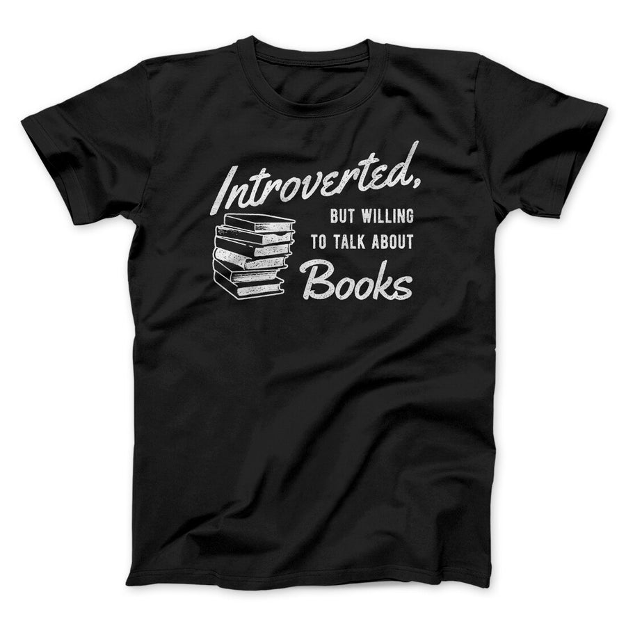 Introverted But Willing To Talk About Books Funny Men/Unisex T-Shirt | Funny Shirt from Famous In Real Life