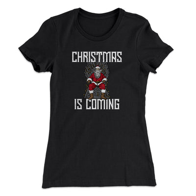 Christmas Is Coming Women's T-Shirt Black | Funny Shirt from Famous In Real Life