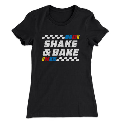 Shake And Bake Women's T-Shirt Black | Funny Shirt from Famous In Real Life