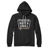 This Is Not A Drill Hoodie Black | Funny Shirt from Famous In Real Life