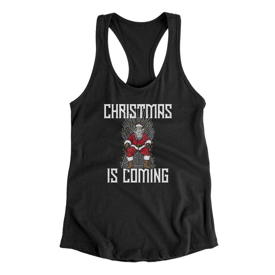 Christmas Is Coming Women's Racerback Tank | Funny Shirt from Famous In Real Life