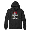 My Presence Is A Present Hoodie Black | Funny Shirt from Famous In Real Life