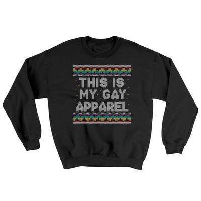 This Is My Gay Apparel Ugly Sweater Black | Funny Shirt from Famous In Real Life