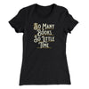 So Many Books, So Little Time Funny Women's T-Shirt Black | Funny Shirt from Famous In Real Life