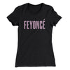 Feyoncé Women's T-Shirt Black | Funny Shirt from Famous In Real Life