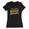 Here Come The Meat Sweats Funny Thanksgiving Women's T-Shirt Black | Funny Shirt from Famous In Real Life