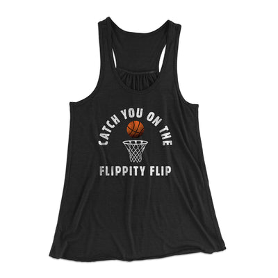 Catch You On The Flippity Flip Women's Flowey Racerback Tank Top Black | Funny Shirt from Famous In Real Life