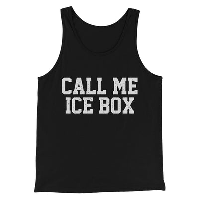 Call Me Ice Box Funny Movie Men/Unisex Tank Top Black | Funny Shirt from Famous In Real Life
