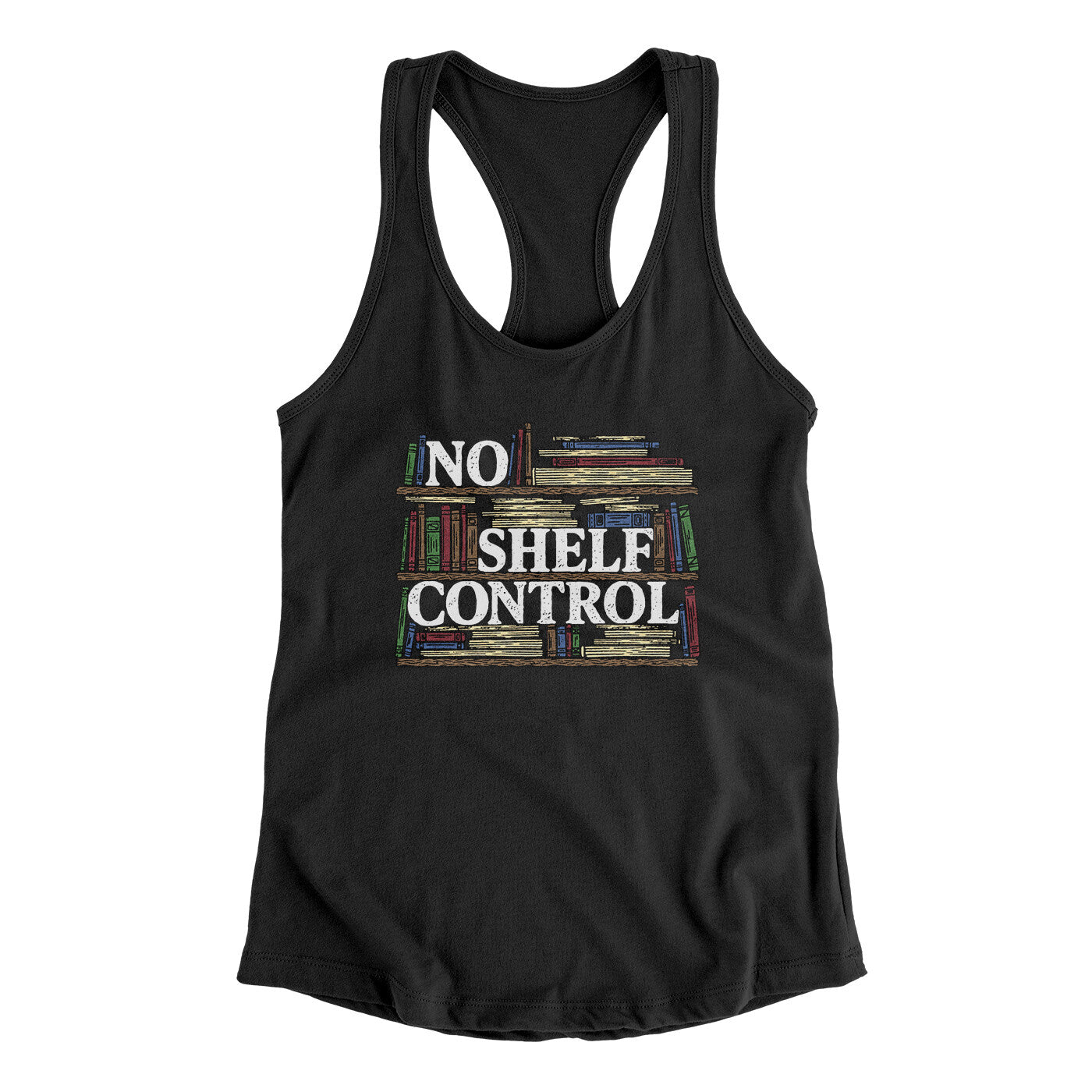 No Shelf Control Funny Women's Racerback Tank | Funny Shirt from Famous In Real Life