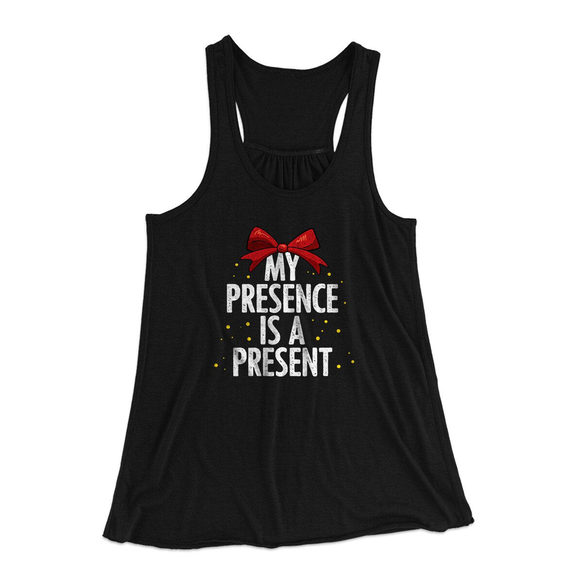 My Presence Is A Present Women's Flowey Racerback Tank Top | Funny Shirt from Famous In Real Life