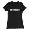 Engayged Women's T-Shirt Black | Funny Shirt from Famous In Real Life
