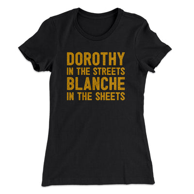 Dorothy In The Streets Blanche In The Sheets Women's T-Shirt Black | Funny Shirt from Famous In Real Life
