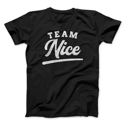 Team Nice Men/Unisex T-Shirt Black | Funny Shirt from Famous In Real Life