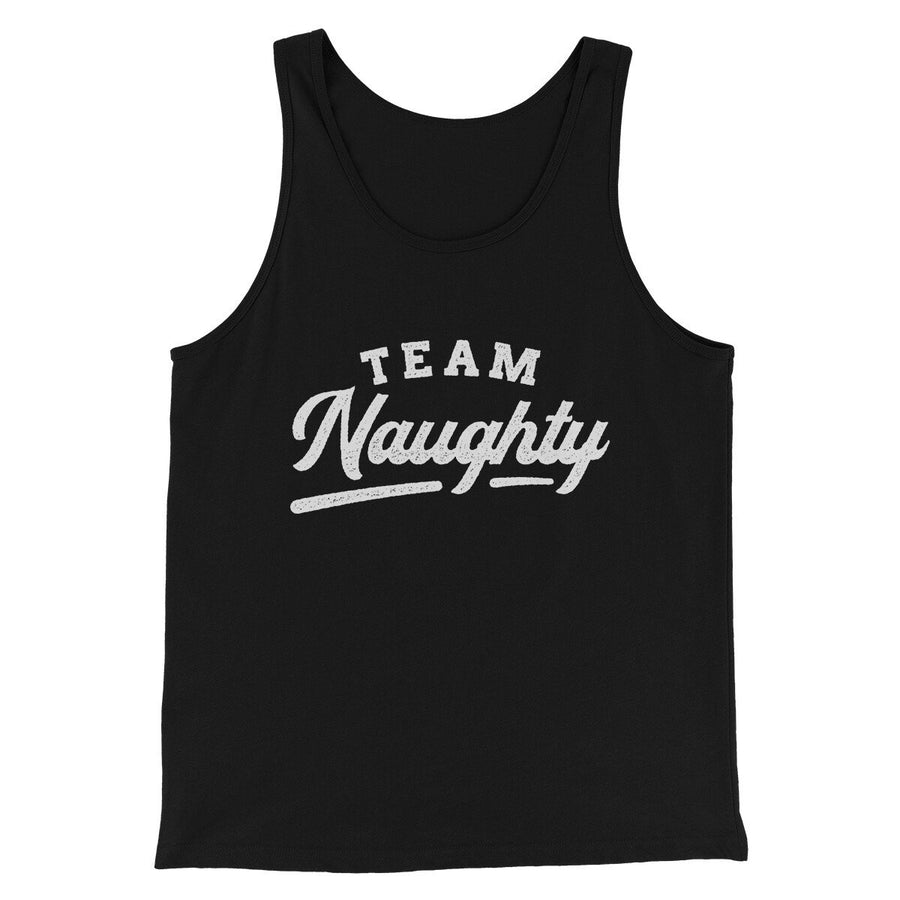 Team Naughty Men/Unisex Tank Top | Funny Shirt from Famous In Real Life
