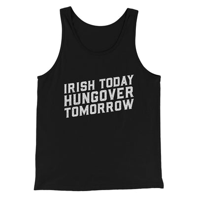 Irish Today, Hungover Tomorrow Men/Unisex Tank Top Black | Funny Shirt from Famous In Real Life