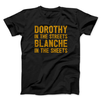 Dorothy In The Streets Blanche In The Sheets Men/Unisex T-Shirt Black | Funny Shirt from Famous In Real Life