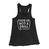 This Is Not A Drill Funny Women's Flowey Racerback Tank Top Black | Funny Shirt from Famous In Real Life
