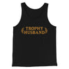 Trophy Husband Funny Men/Unisex Tank Top Black | Funny Shirt from Famous In Real Life