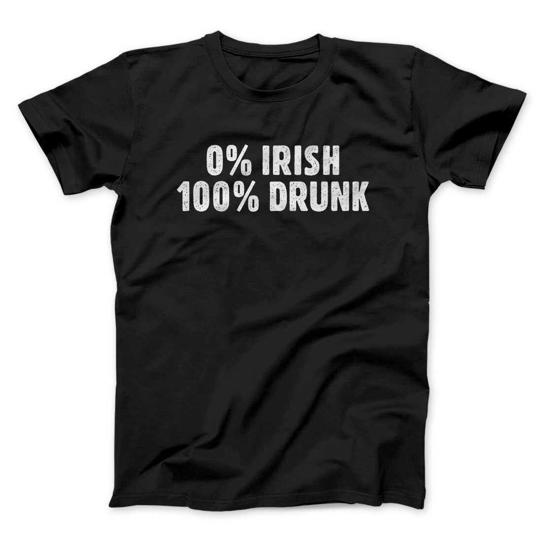 0 Percent Irish, 100 Percent Drunk Men/Unisex T-Shirt Black | Funny Shirt from Famous In Real Life