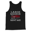 Large Marge Sent Me Funny Movie Men/Unisex Tank Top Black | Funny Shirt from Famous In Real Life
