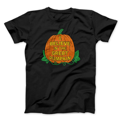 I Believe In The Great Pumpkin Men/Unisex T-Shirt Black | Funny Shirt from Famous In Real Life