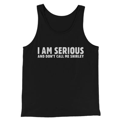 I Am Serious, And Don’t Call Me Shirley Funny Movie Men/Unisex Tank Top Black | Funny Shirt from Famous In Real Life