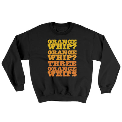 Three Orange Whips Ugly Sweater Black | Funny Shirt from Famous In Real Life