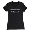 I Hope This Email Finds You Well Funny Women's T-Shirt Black | Funny Shirt from Famous In Real Life