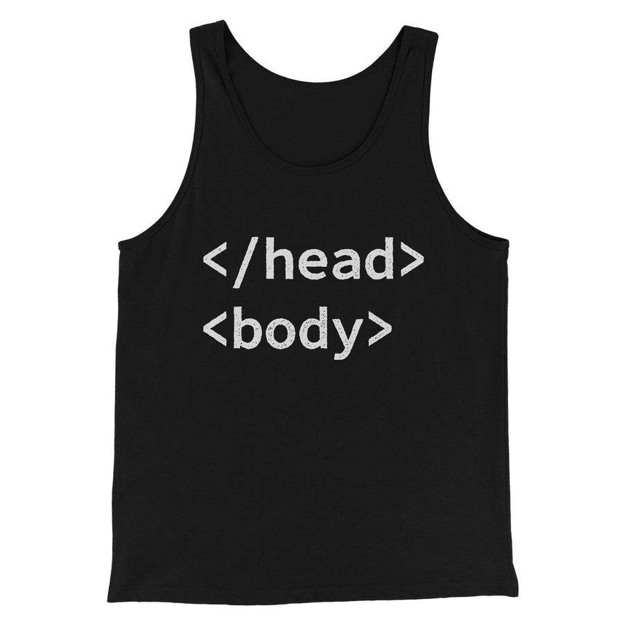 Html Head Body Funny Men/Unisex Tank Top | Funny Shirt from Famous In Real Life